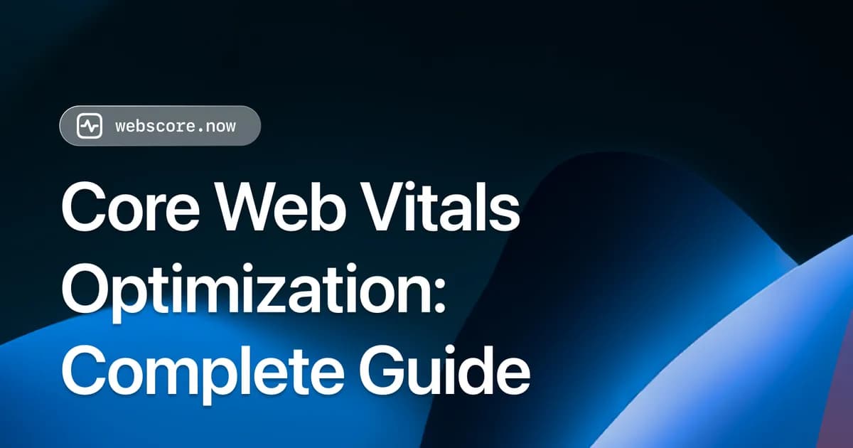Core Web Vitals Optimization: Complete Guide to Perfect Scores in 2026