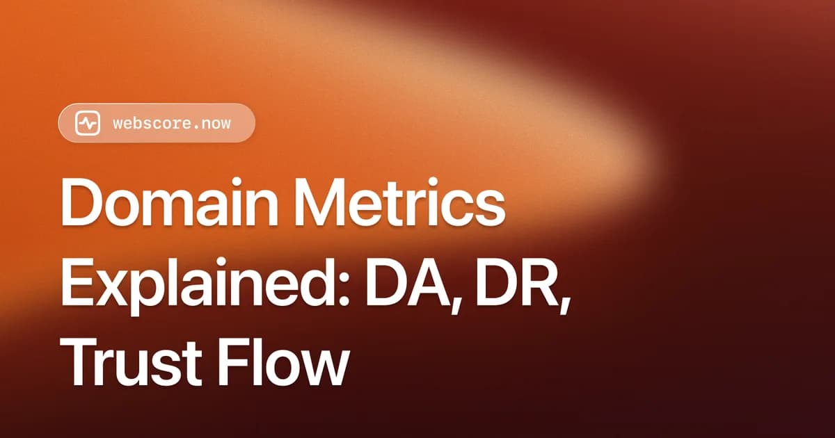 Domain Metrics Explained: DA, DR, Trust Flow, and What They Mean