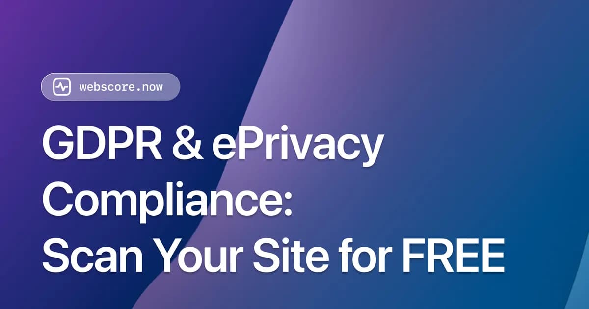 GDPR & ePrivacy Compliance: Scan Your Site and Fix It Fast