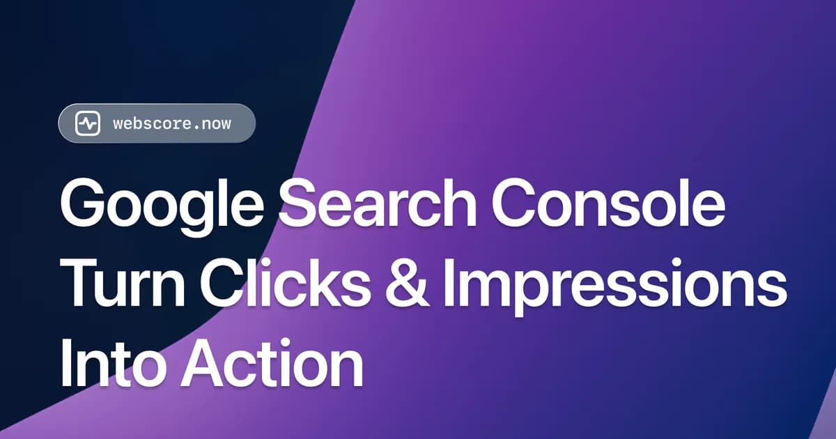 Google Search Console Search Insights: Turn Clicks & Impressions Into Action