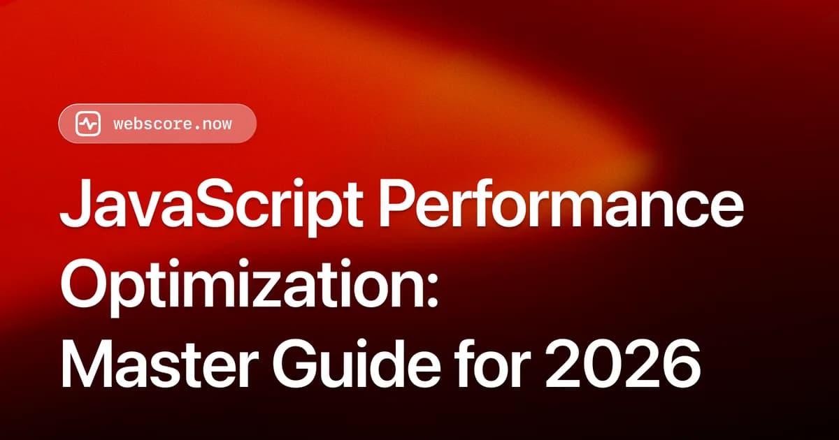 JavaScript Performance Optimization: Master Guide for 2026
