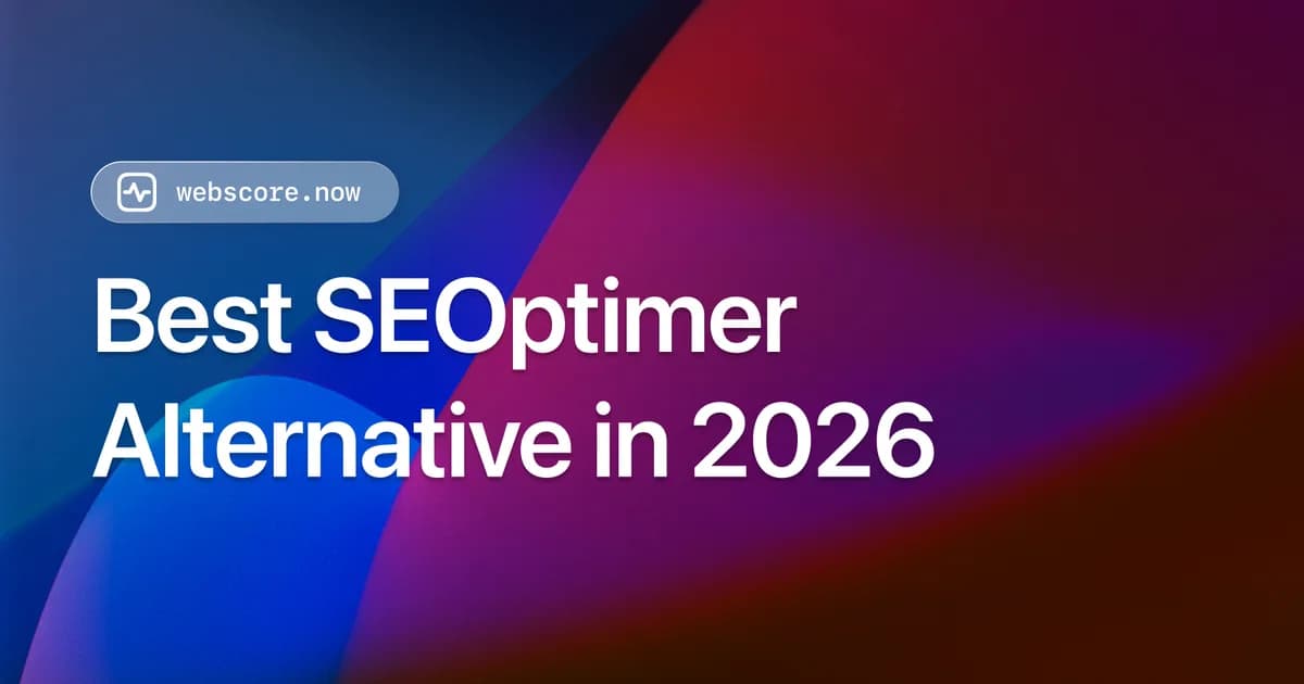Best SEOptimer Alternative in 2026: Why Teams Are Switching to WebScore