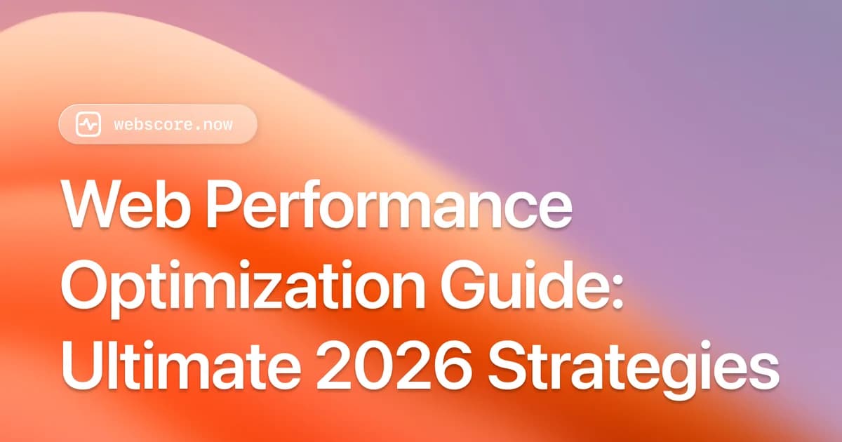 Web Performance Optimization Guide: Ultimate 2026 Strategies